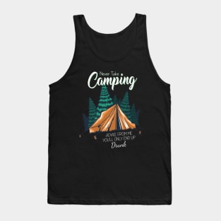 Never take camping advice from me you'll Camping Camper Fan Tank Top